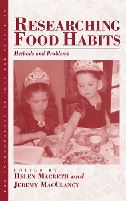 Buy Researching Food Habits: Methods and Problems by Helen Macbeth & Jeremy Macclancy - Berghahn Books Hardcover - Anthropology of Food & Nutrition — BookShops.in