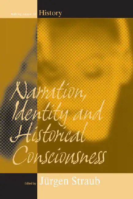 Buy Narration, Identity, and Historical Consciousness (English, Jürgen Straub) — BookShops.in