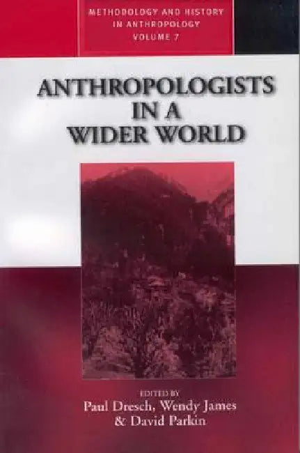Anthropologists in a Wider World (English, Paul Dresch | Wendy James | David Parkin)