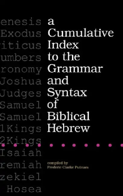 A Cumulative Index to the Grammar and Syntax of Biblical Hebrew (English, Frederic Clarke Putnam) view 4