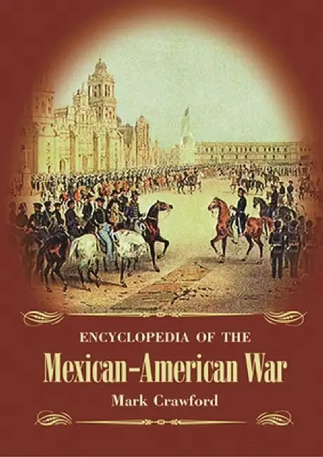 Buy Encyclopedia of the Mexican-American War (English, Mark Crawford) — BookShops.in