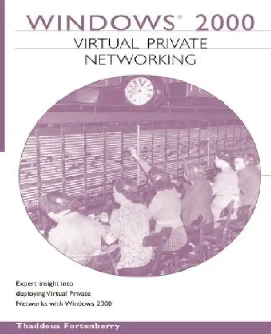 Windows 2000 Virtual Private Networking (English, Thaddeus Fortenberry)