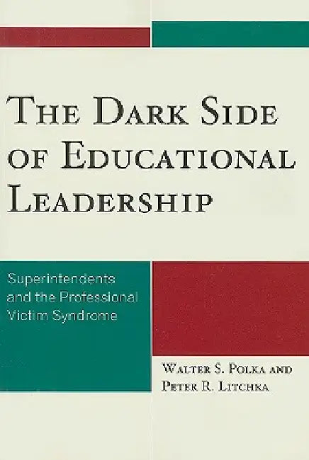 Dark Side of Educational Leadership (English, Walter S. Polka | Peter R. Litchka)
