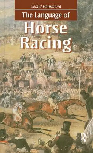The Language of Horse Racing (English, Gerald Hammond)