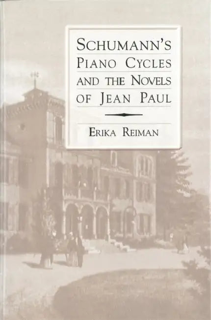 Buy Schumann's Piano Cycles and the Novels of Jean Paul (English, Erika Reiman) — BookShops.in