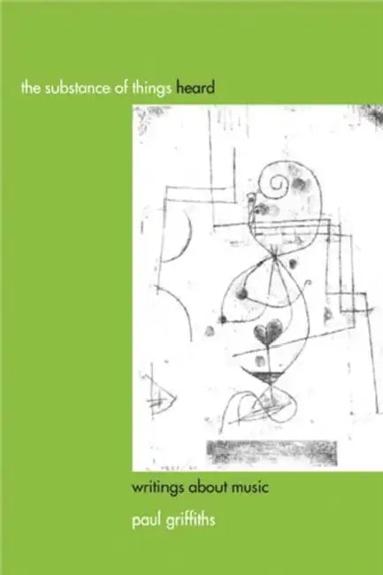 Buy The Substance of Things Heard (English, Paul Griffiths) — BookShops.in