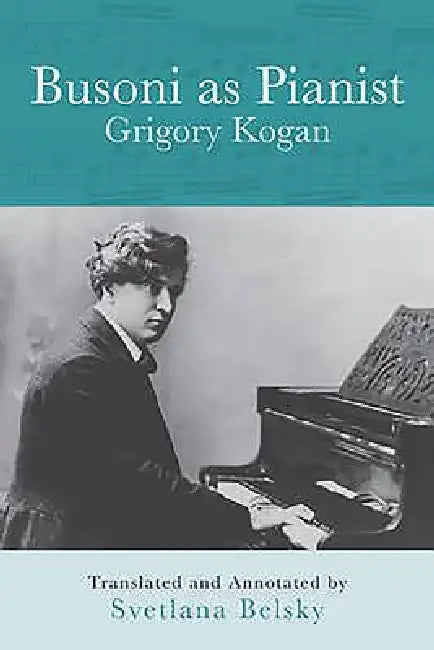 Buy Busoni as Pianist (English, Grigory Kogan | Svetlana Belsky) — BookShops.in