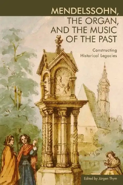 Buy Mendelssohn, the Organ, and the Music of the Past (English, Jürgen Thym) — BookShops.in