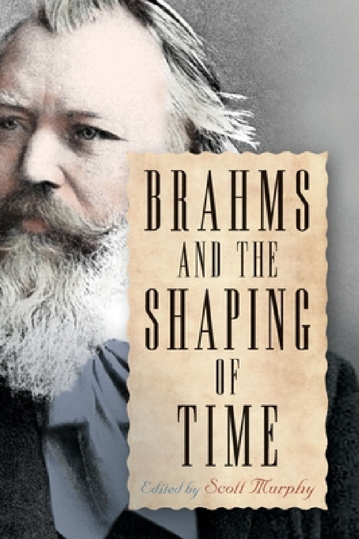 Buy Brahms and the Shaping of Time (English, Scott Murphy) — BookShops.in