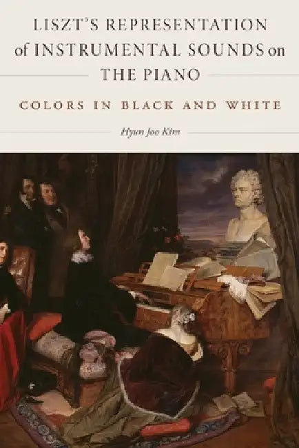 Buy Liszt's Representation of Instrumental Sounds on the Piano (English, Hyun Joo Kim) — BookShops.in