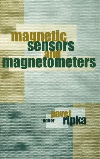 Magnetic Sensors and Magnetometers (English, Pavel Ripka)