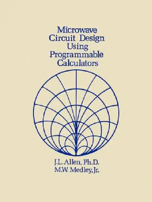 Buy Microwave Circuit Design Using Programmable Calculators (English, J. L. Allen | Max W. Jr. Medley) — BookShops.in