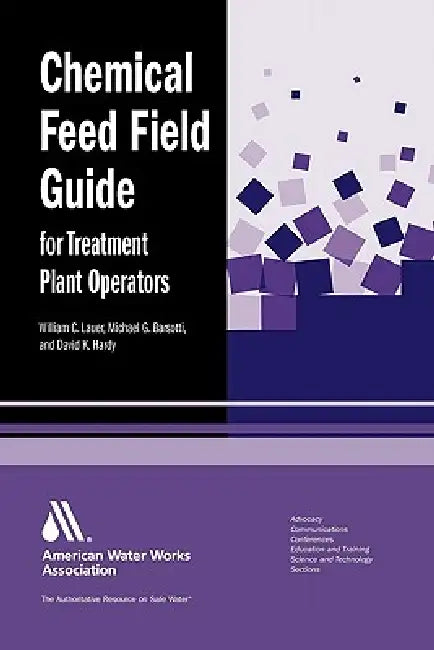 Buy Chemical Feed Field Guide for Treatment Plant Operators (English, William C. Lauer | David K. Hardy) — BookShops.in