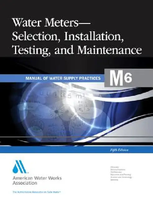 Buy M6 Water Meters - Selection, Installation, Testing and Maintenance, Fifth Edition (English, Awwa) — BookShops.in