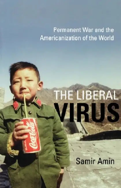 The Liberal Virus (English, Samir Amin)
