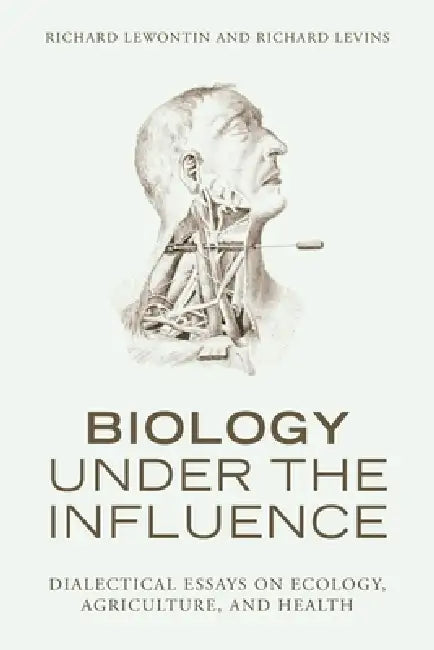 Biology Under the Influence (English, Richard Lewontin | Richard Levins)