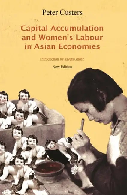Buy Capital Accumulation and Women's Labor in Asian Economies (English, Peter Custers | Jayati Ghosh) — BookShops.in