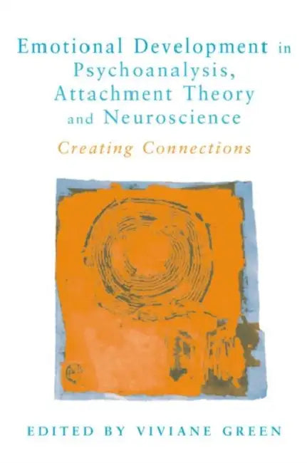 Emotional Development in Psychoanalysis, Attachment Theory and Neuroscience (English, Viviane Green)