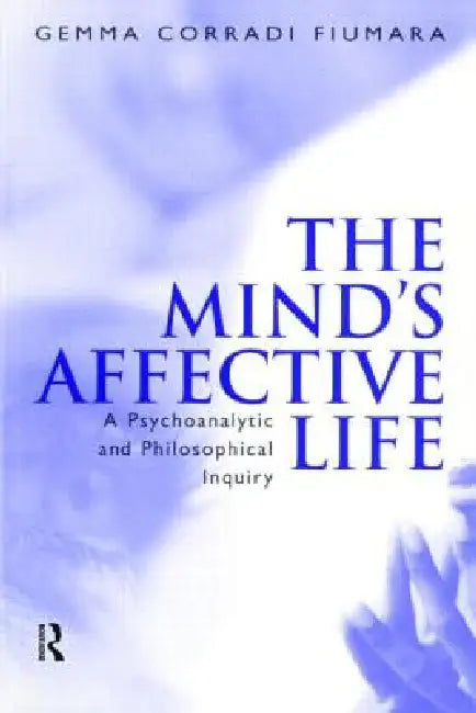 The Mind's Affective Life (English, Gemma Fiumara Corradi)