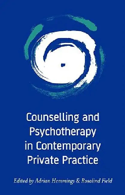 Buy Counselling and Psychotherapy in Contemporary Private Practice (English, Adrian Hemmings | Rosalind Field) — BookShops.in
