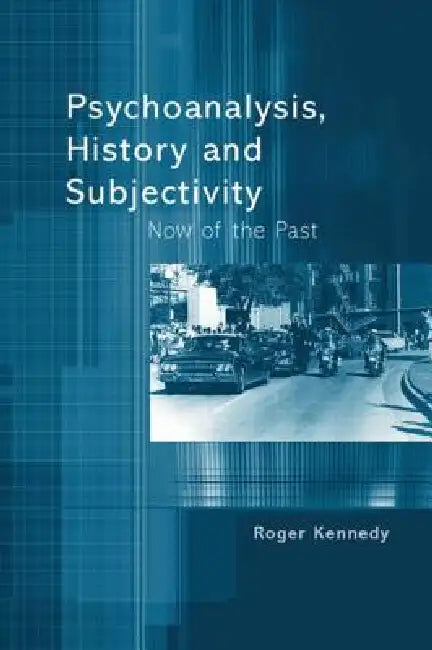 Buy Psychoanalysis, History and Subjectivity (English, Roger Kennedy) — BookShops.in