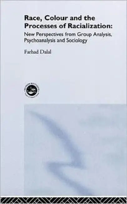 Race, Colour and the Processes of Racialization (English, Farhad Dalal)