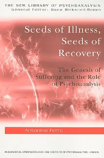 Buy Seeds of Illness, Seeds of Recovery (English, Antonino Ferro) — BookShops.in