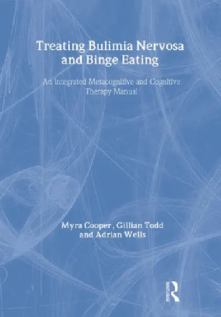 Buy Treating Bulimia Nervosa And Binge Eating (English, Myra Cooper | Gillian Todd | Adrian Wells) — BookShops.in