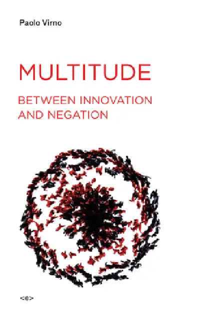 Buy Multitude between Innovation and Negation (English, Paolo Virno | Isabella Bertoletti | James Cascaito) — BookShops.in
