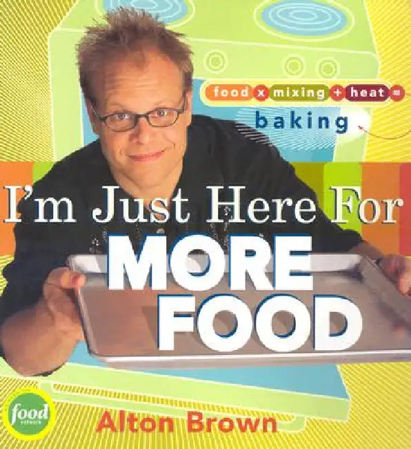 Buy I'm Just Here for More Food (English, Alton Brown) — BookShops.in