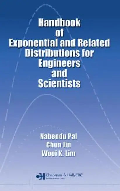 Buy Handbook of Exponential and Related Distributions for Engineers and Scientists (English, Nabendu Pal | Chun Jin | Wooi K. Lim) — BookShops.in