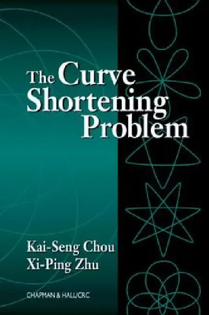 The Curve Shortening Problem (English, Kai-Seng Chou | Xi-Ping Zhu)