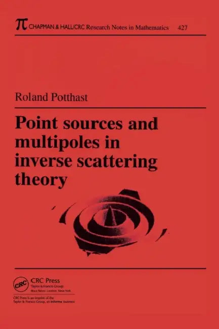 Point Sources and Multipoles in Inverse Scattering Theory (English, Roland Potthast)