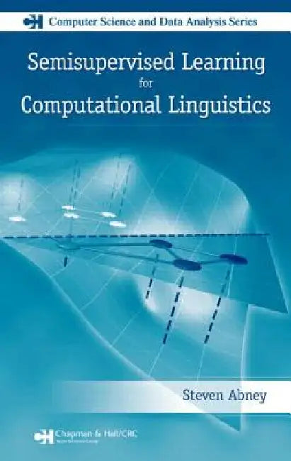 Semisupervised Learning for Computational Linguistics (English, Steven Abney)
