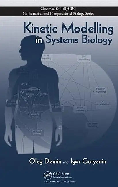 Kinetic Modelling in Systems Biology [With CDROM] (English, Oleg Demin | Igor Goryanin)
