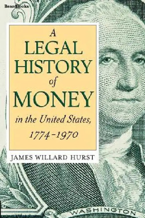 A Legal History of Money: In the United States 1774-1970 by James Willard Hurst view 2