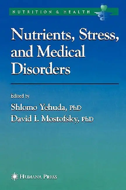 Buy Nutrients, Stress and Medical Disorders (English, Shlomo Yehuda | David I. Mostofsky) — BookShops.in