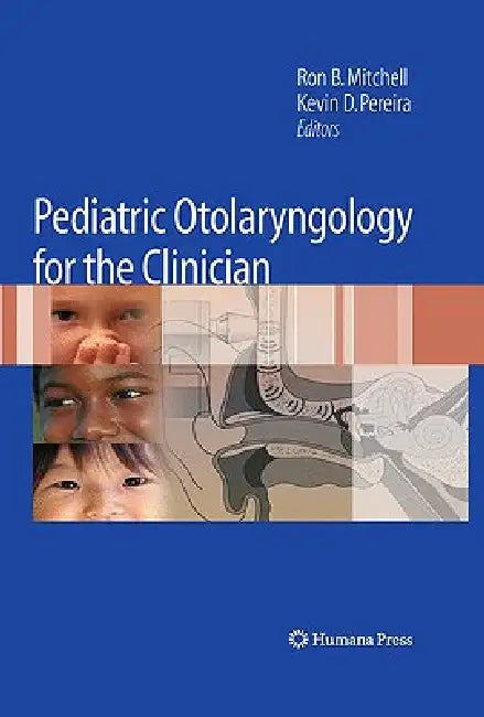 Buy Pediatric Otolaryngology for the Clinician | by Ron B. Mitchell | Kevin D. Pereira | Humana | by Ron B. Mitchell | Kevin D. Pereira | Humana | by Ron B. Mitchell | Kevin D. Pereira | Humana | by Ron B. Mitchell | Kevin D. Pereira | Humana | by Ron B. Mitchell | Kevin D. Pereira | Humana | by Ron B. Mitchell | Kevin D. Pereira | Humana | by Ron B. Mitchell | Kevin D. Pereira | Humana | by Ron B. Mitchell | Kevin D. Pereira | Humana | by Ron B. Mitchell | Kevin D. Pereira | Humana | by Ron B. Mitc — BookShops.in