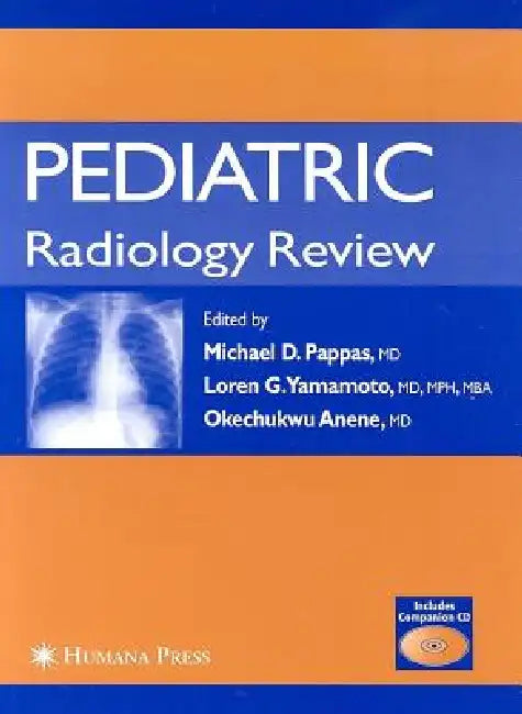 Buy Pediatric Radiology Review [With CD-ROM] (English, Michael D. Pappas | Loren G. Yamamoto | Okechukwu Anene) — BookShops.in