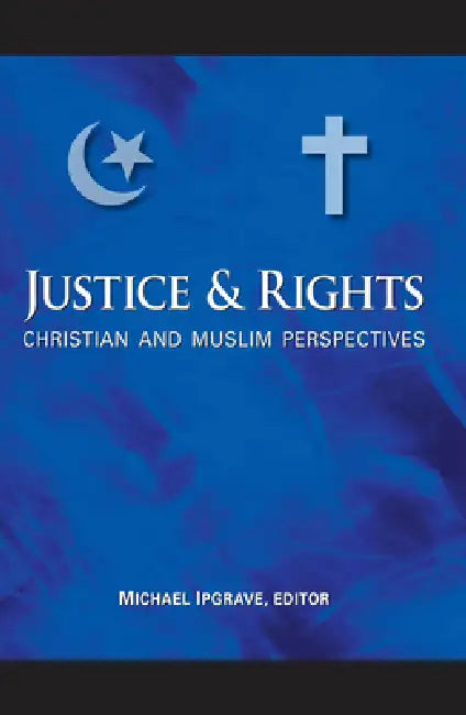 Justice and Rights (English, Michael Ipgrave | Michael Ipgrave | Mohammad Hashim Kamali)