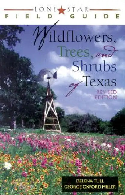 Buy Lone Star Field Guide to Wildflowers, Trees, and Shrubs of Texas (English, Delena Tull | George Oxford Miller) — BookShops.in