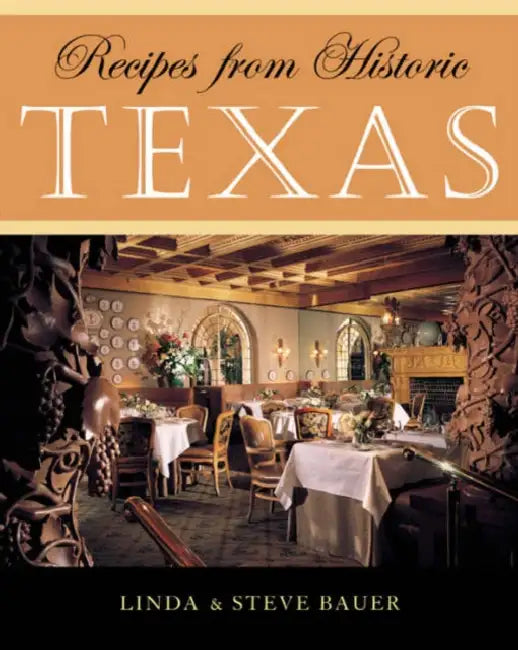 Buy Recipes from Historic Texas (English, Linda Bauer | Steve Bauer) — BookShops.in