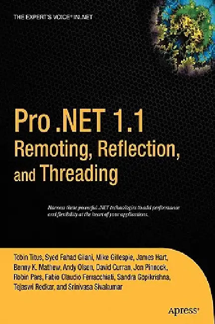 Pro .Net 1.1 Remoting, Reflection, and Threading (English, Syed Fahad Gilani | Jonathan Pinnock | James Hart)