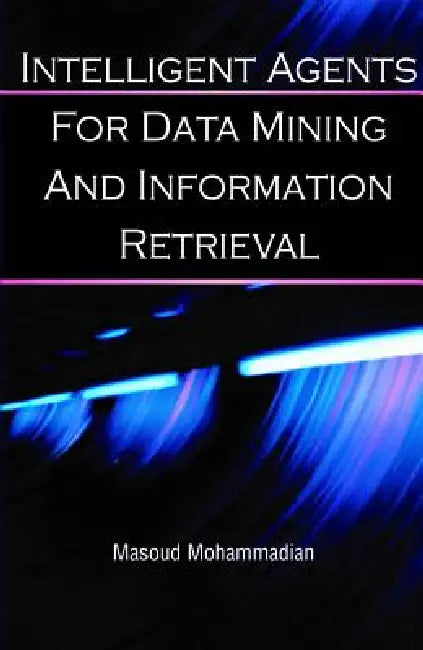 Buy Intelligent Agents for Data Mining and Information Retrieval (English, Masoud Mohammadian) — BookShops.in