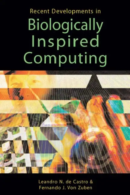 Buy Recent Developments in Biologically Inspired Computing (English, Fernando J. Von Zuben | Leandro N. De Castro | Leandro Nunes de Castro) — BookShops.in