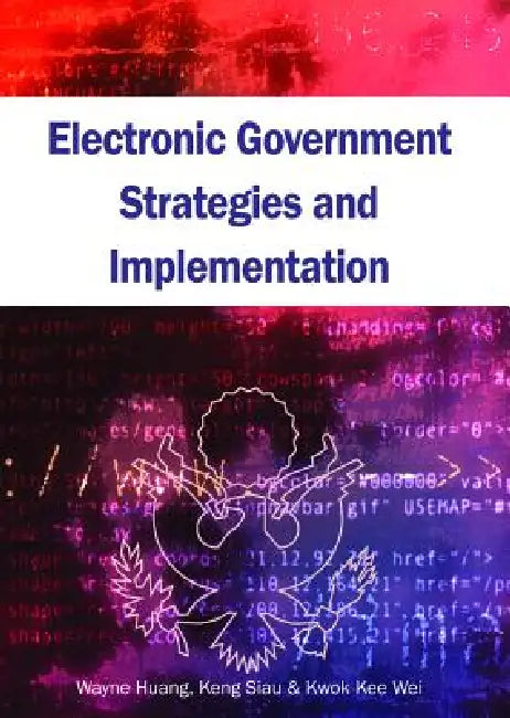 Buy Electronic Government Strategies and Implementation (English, Wayne Huang | Wayne Huang | Keng Siau) — BookShops.in