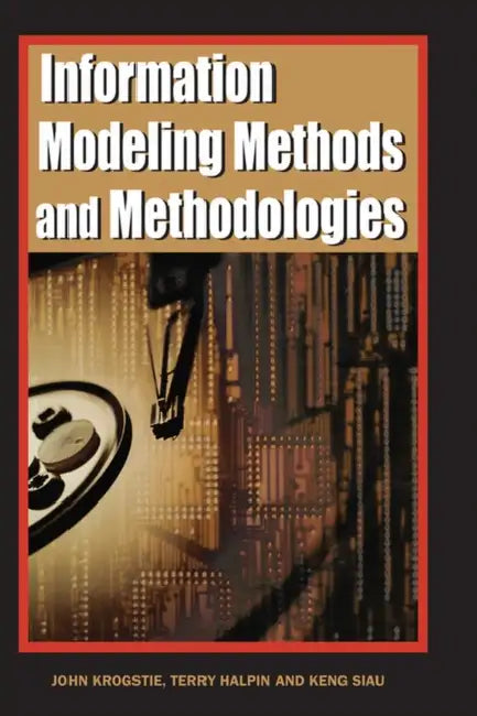 Buy Information Modeling Methods and Methodologies (Adv. Topics of Database Research) (English, John Krogstie | Terry Halpin | Keng Siau) — BookShops.in