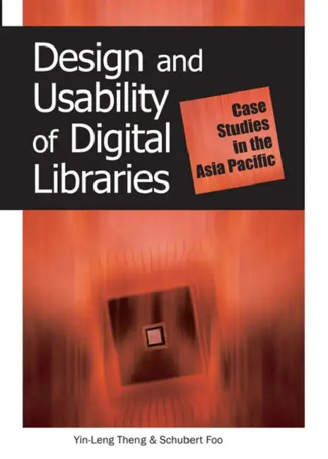 Design and Usability of Digital Libraries (English, Yin-Leng Theng | Schubert Foo | Yin-Leng Theng)