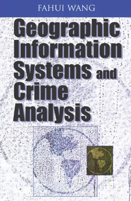 Buy Geographic Information Systems and Crime Analysis (English, Fahui Wang | Fahui Wang) — BookShops.in