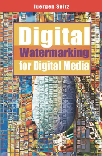 Buy Digital Watermarking for Digital Media (English, Jurgen Seitz | Juergen Seitz | Juergen Seitz) — BookShops.in